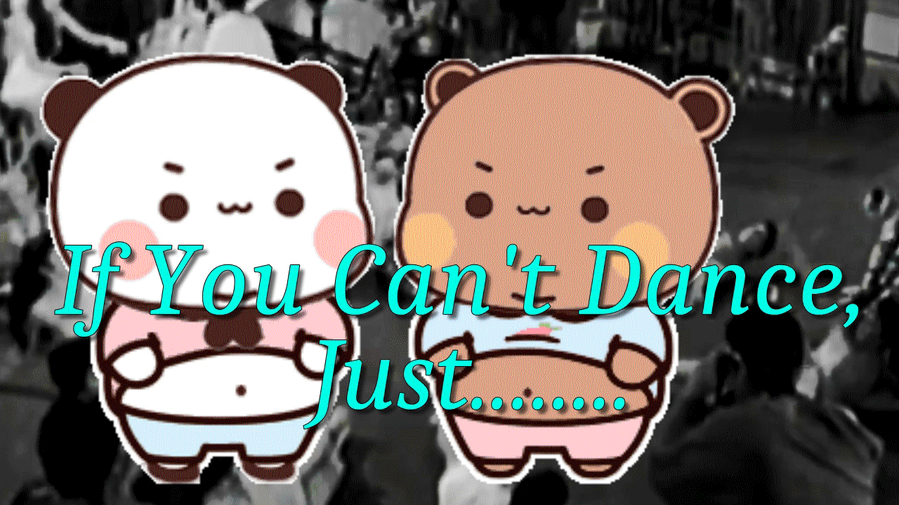 2026-04-16 If You Can’t Dance, Just…..